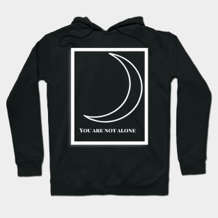 you are not alone Hoodie